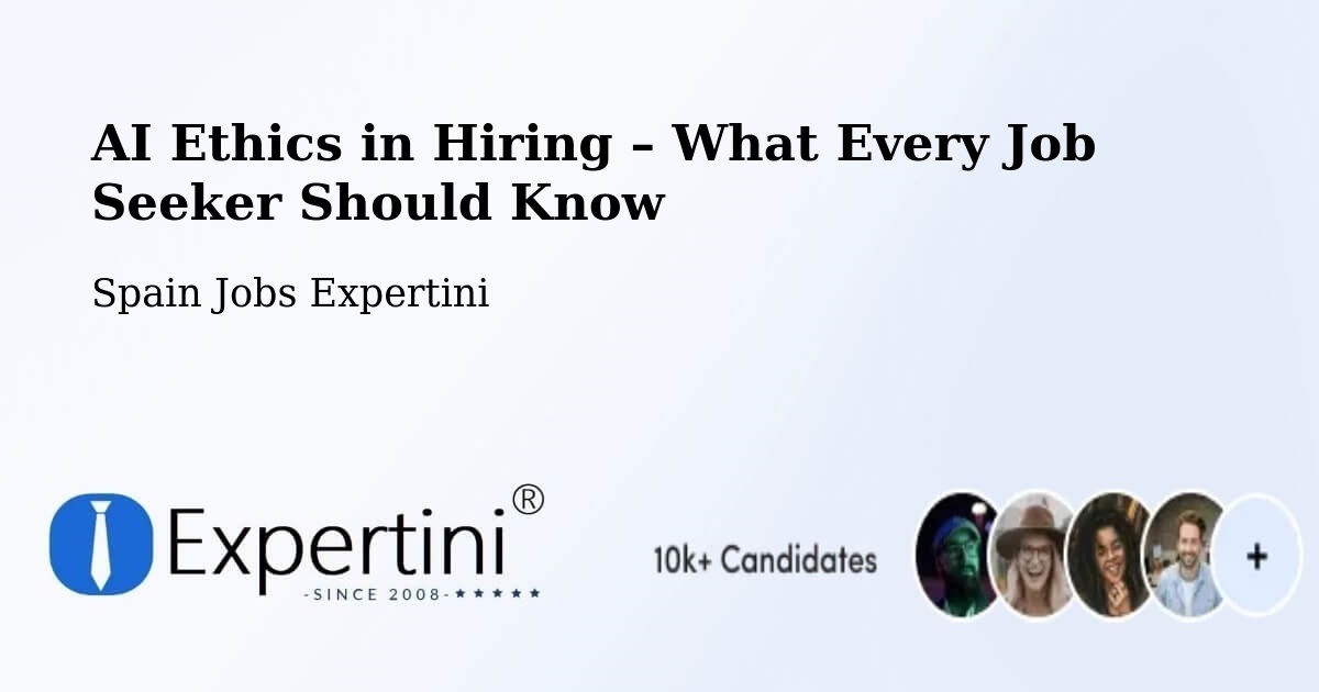 AI Ethics in Recruitment & Hiring – Almería - Almería, Spain Jobs Expertini